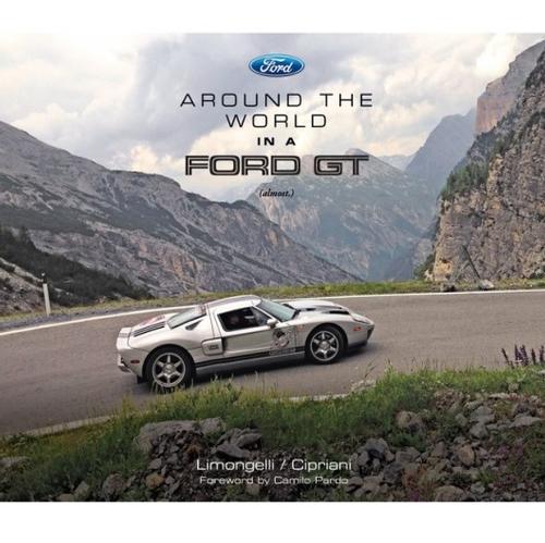 Around the World in a Ford GT (almost) - Ford Show Parts