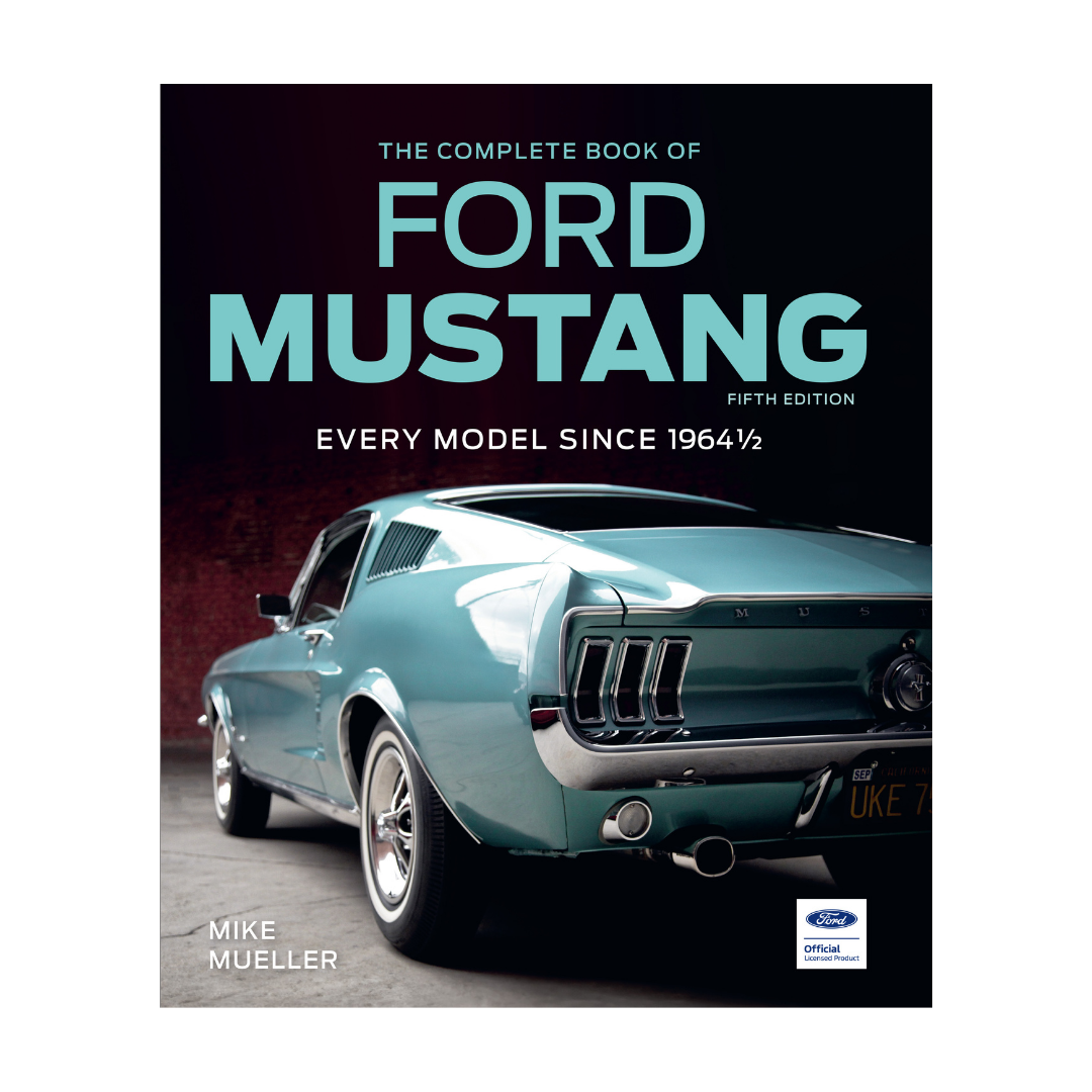 The Complete Book of Ford Mustang & Every Model Since 1964 1/2 by Mike Mueller - Ford Show Parts