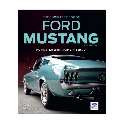 The Complete Book of Ford Mustang & Every Model Since 1964 1/2 by Mike Mueller - Ford Show Parts