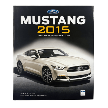 Ford Mustang 2015: The New Generation by John M. Clor - Ford Show Parts