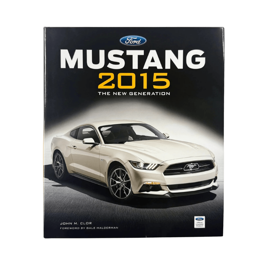 Ford Mustang 2015: The New Generation by John M. Clor - Ford Show Parts